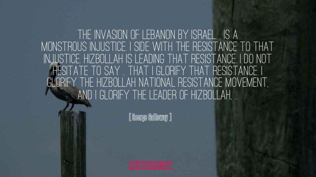 George Galloway Quotes: The invasion of Lebanon by