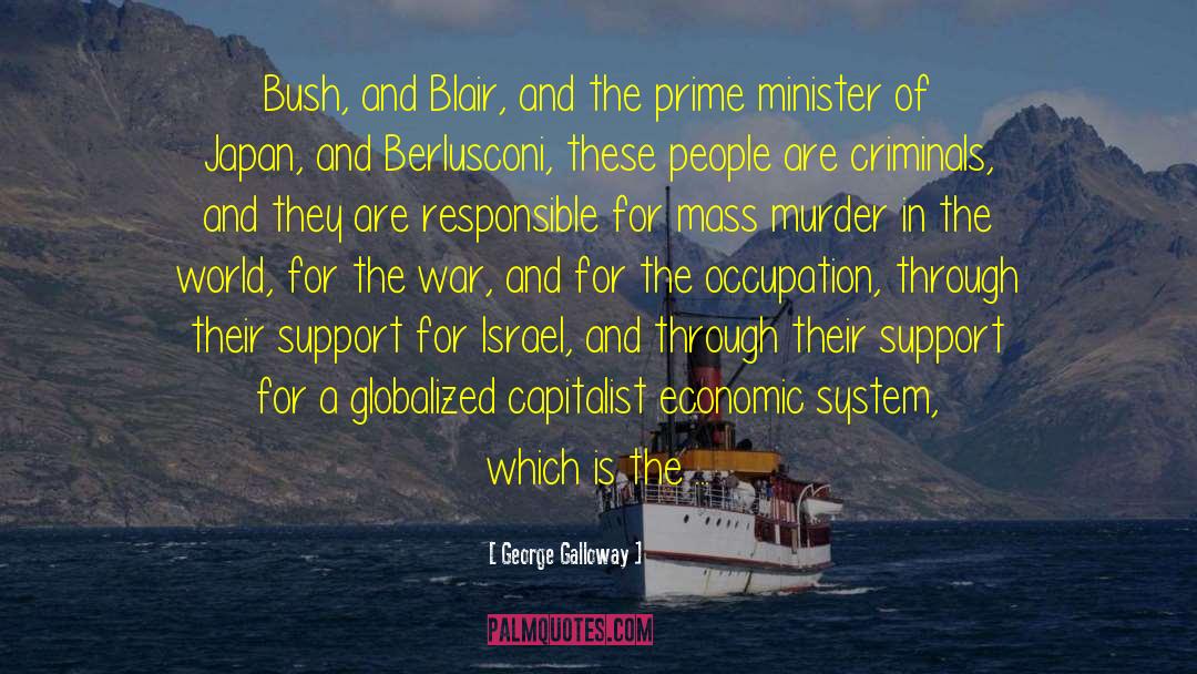 George Galloway Quotes: Bush, and Blair, and the