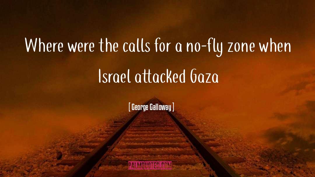 George Galloway Quotes: Where were the calls for