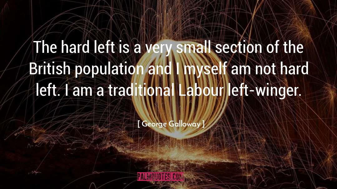 George Galloway Quotes: The hard left is a
