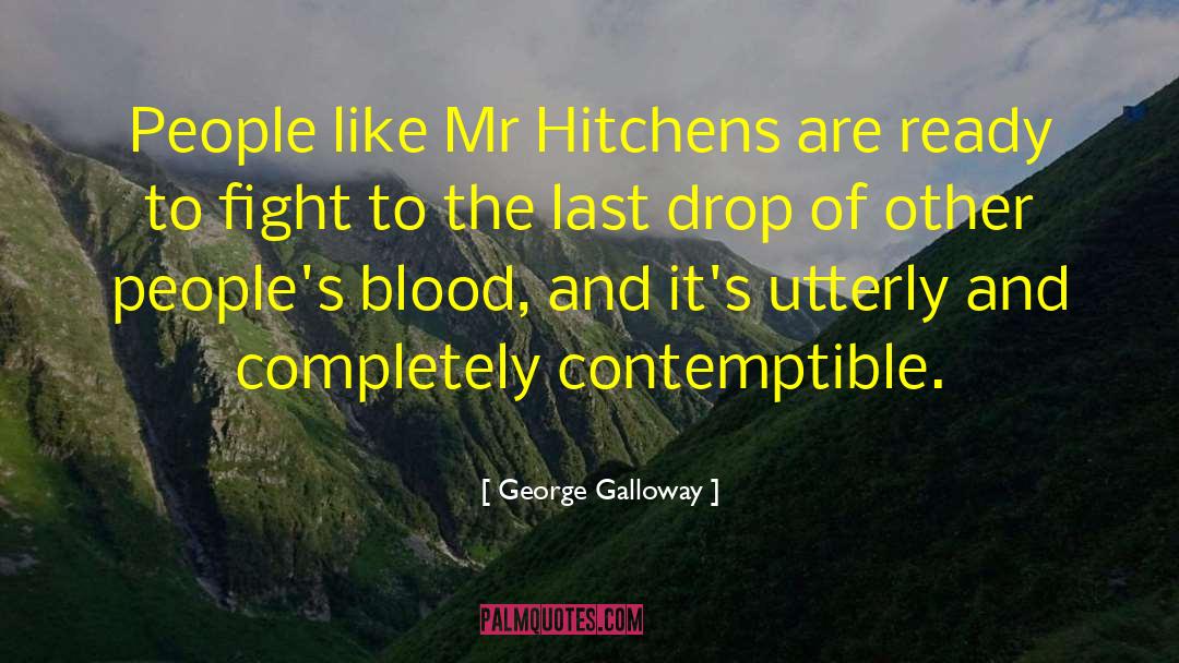 George Galloway Quotes: People like Mr Hitchens are