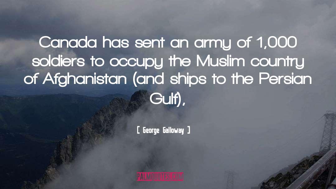 George Galloway Quotes: Canada has sent an army