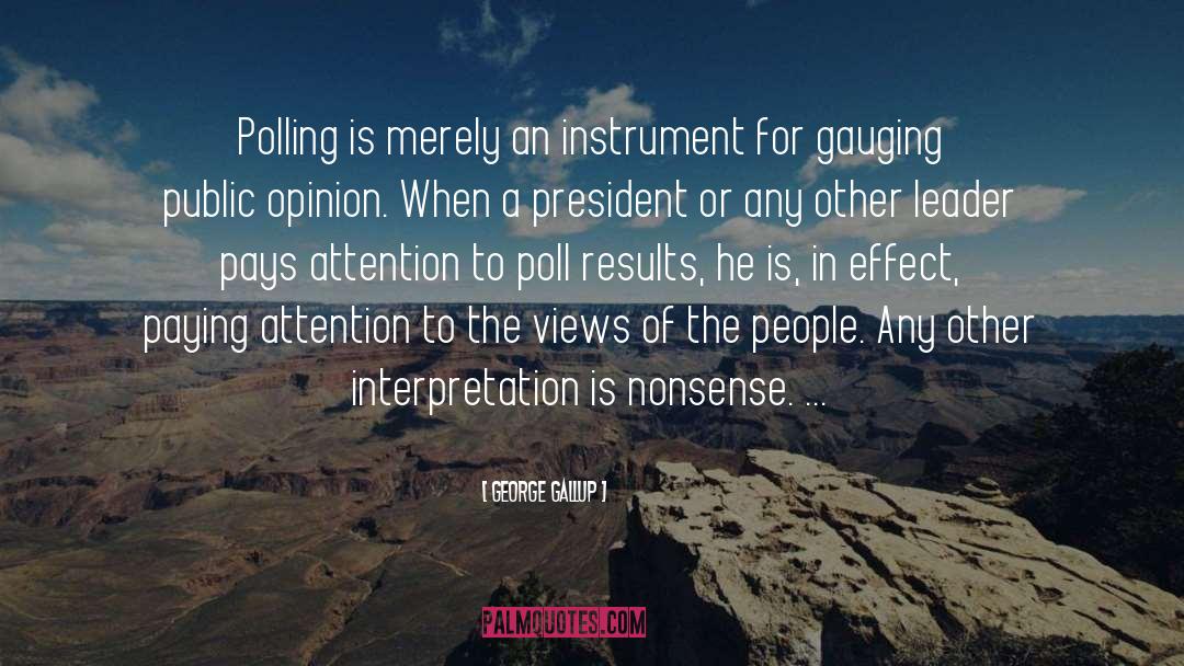 George Gallup Quotes: Polling is merely an instrument