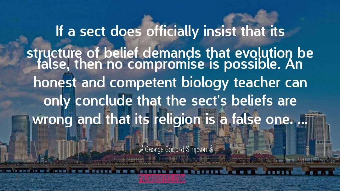 George Gaylord Simpson Quotes: If a sect does officially