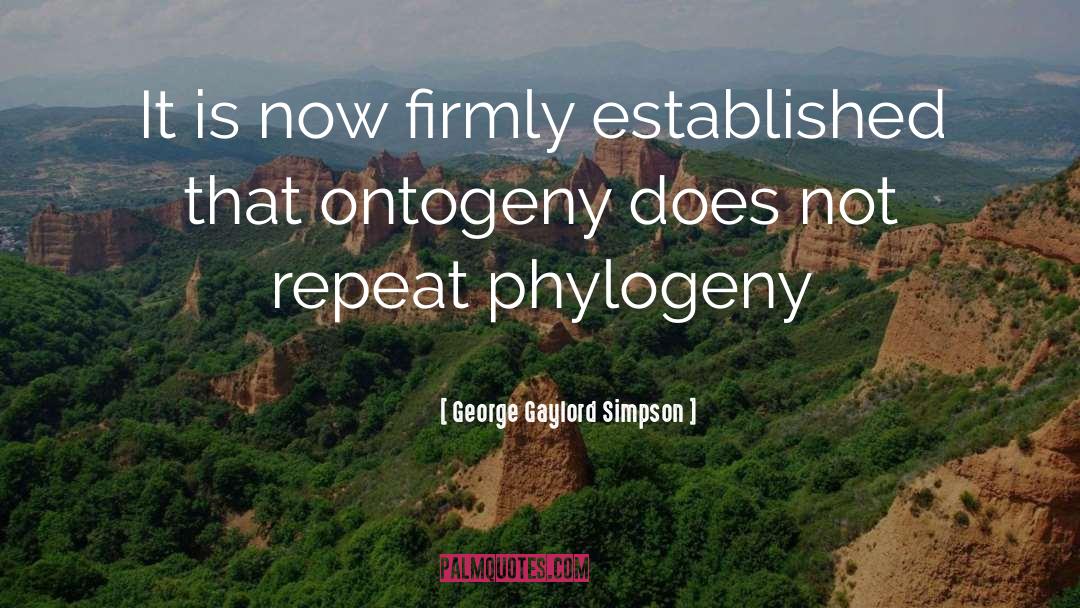 George Gaylord Simpson Quotes: It is now firmly established