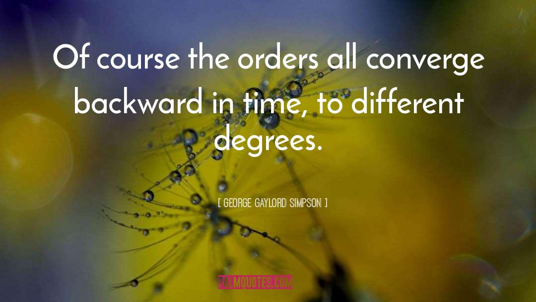 George Gaylord Simpson Quotes: Of course the orders all