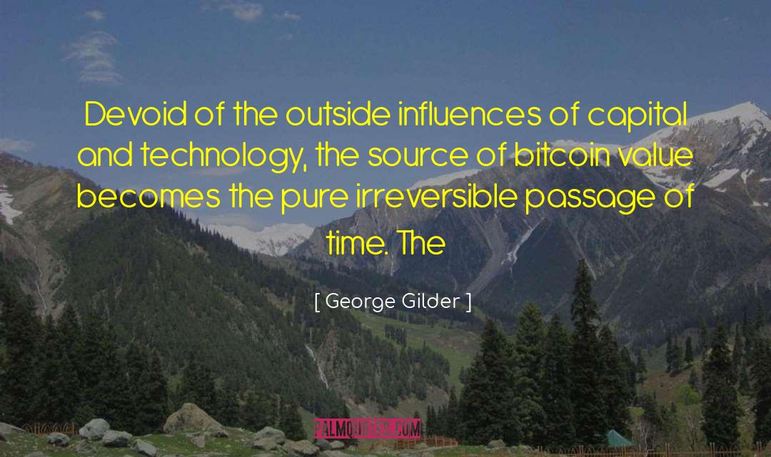 George Gilder Quotes: Devoid of the outside influences