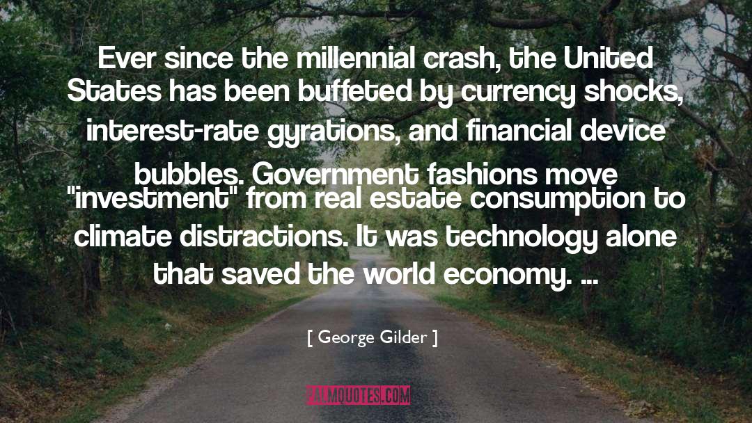 George Gilder Quotes: Ever since the millennial crash,