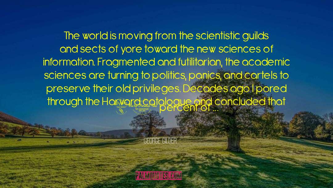 George Gilder Quotes: The world is moving from