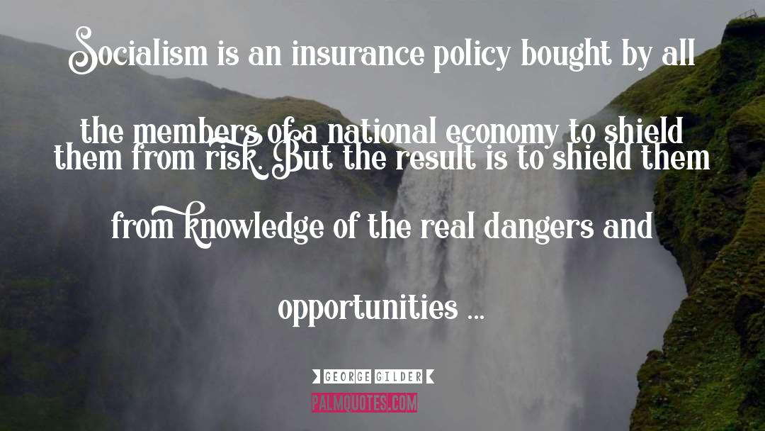 George Gilder Quotes: Socialism is an insurance policy