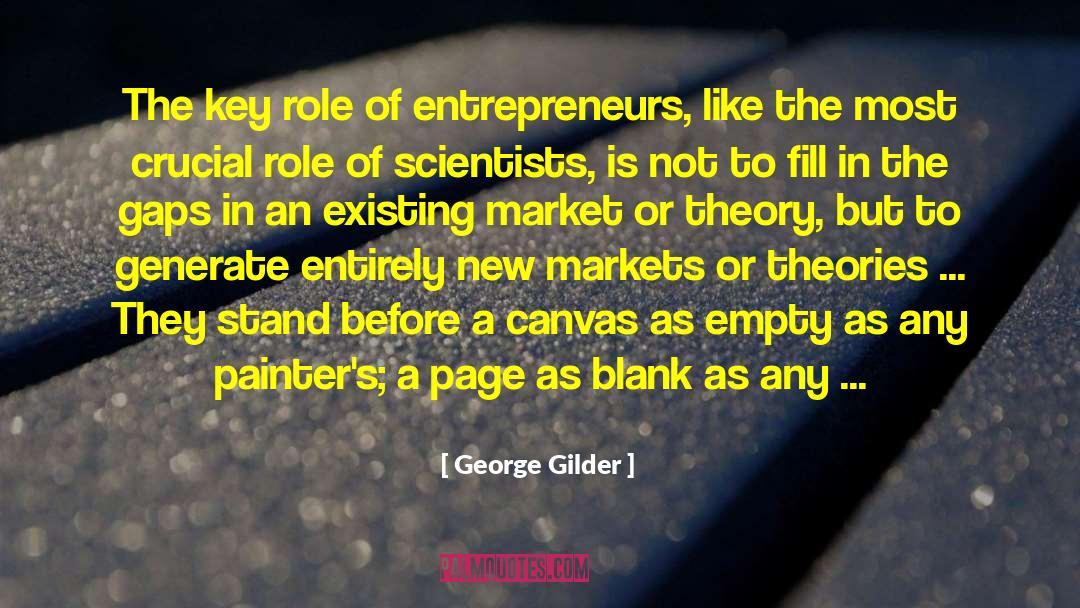 George Gilder Quotes: The key role of entrepreneurs,