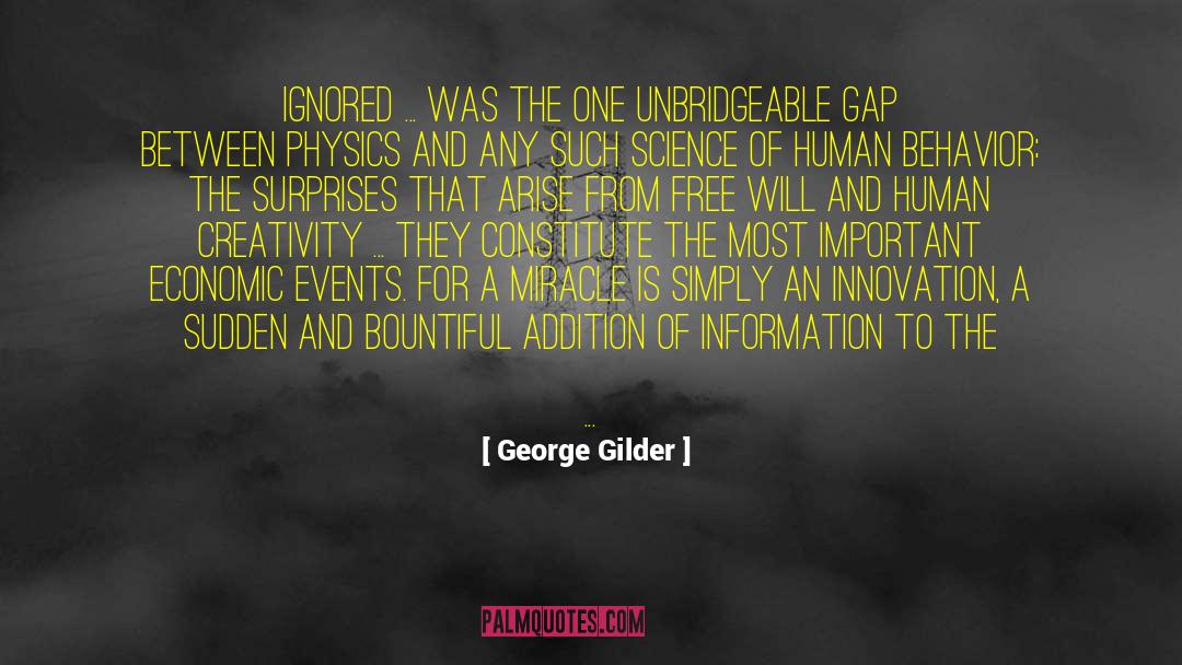 George Gilder Quotes: Ignored ... was the one