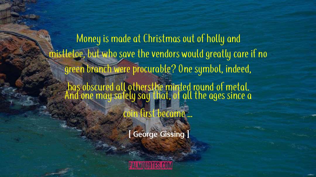 George Gissing Quotes: Money is made at Christmas