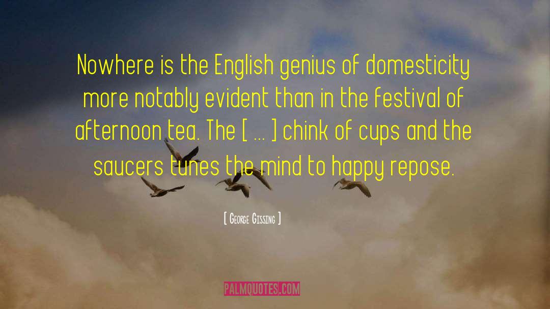 George Gissing Quotes: Nowhere is the English genius