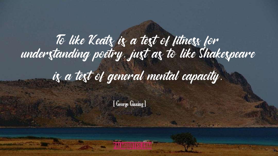 George Gissing Quotes: To like Keats is a