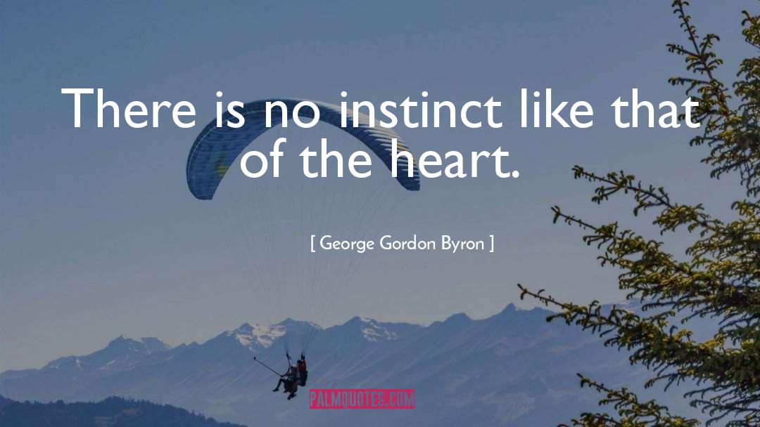 George Gordon Byron Quotes: There is no instinct like