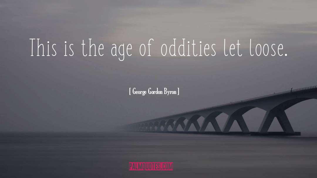George Gordon Byron Quotes: This is the age of