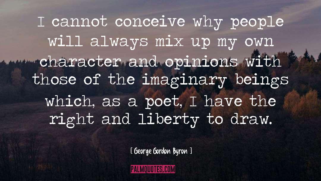 George Gordon Byron Quotes: I cannot conceive why people