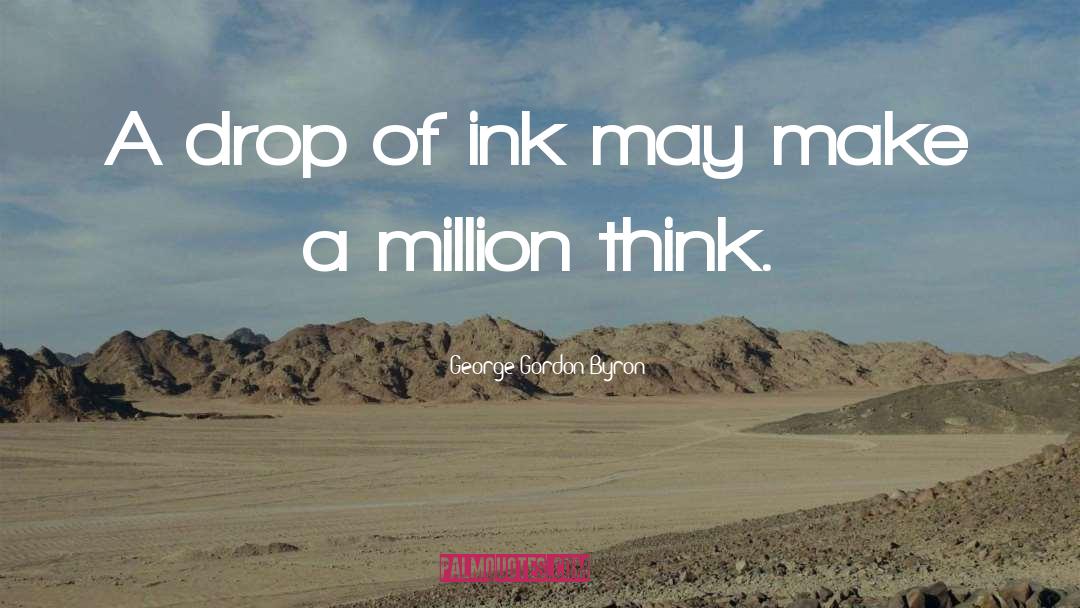 George Gordon Byron Quotes: A drop of ink may