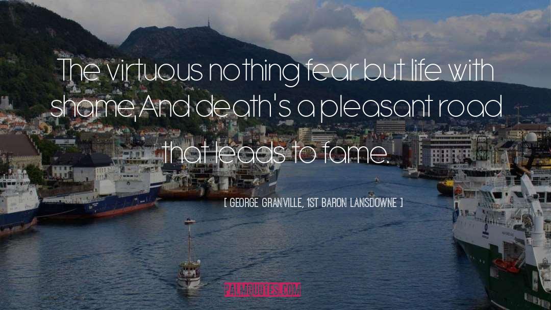 George Granville, 1st Baron Lansdowne Quotes: The virtuous nothing fear but