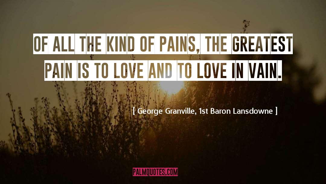George Granville, 1st Baron Lansdowne Quotes: Of all the kind of