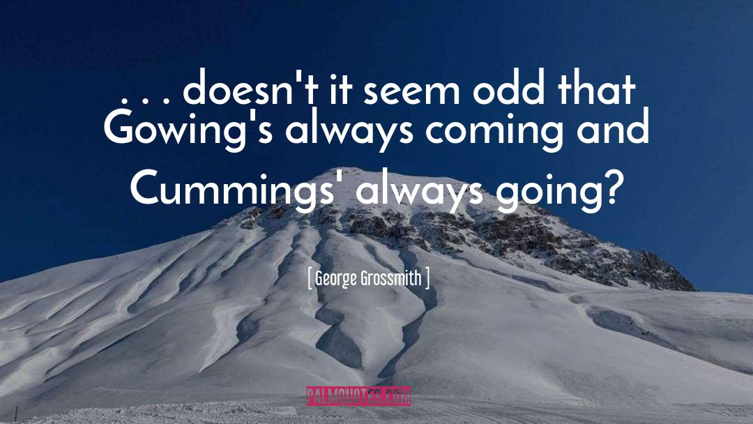 George Grossmith Quotes: . . . doesn't it