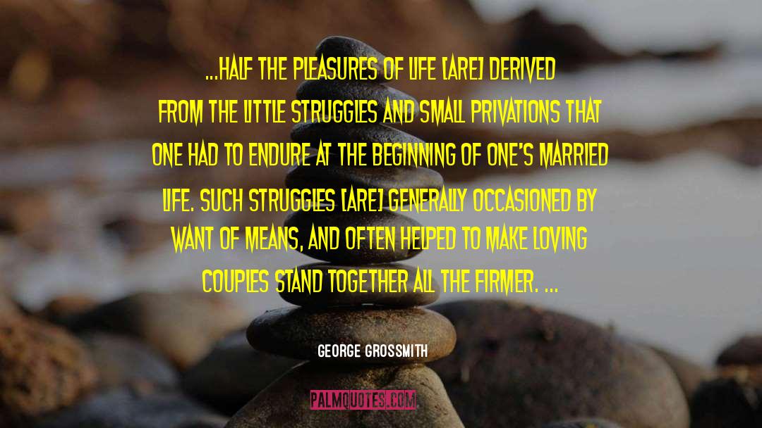 George Grossmith Quotes: ...half the pleasures of life