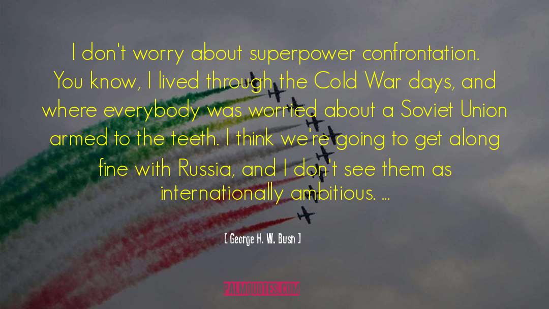 George H. W. Bush Quotes: I don't worry about superpower