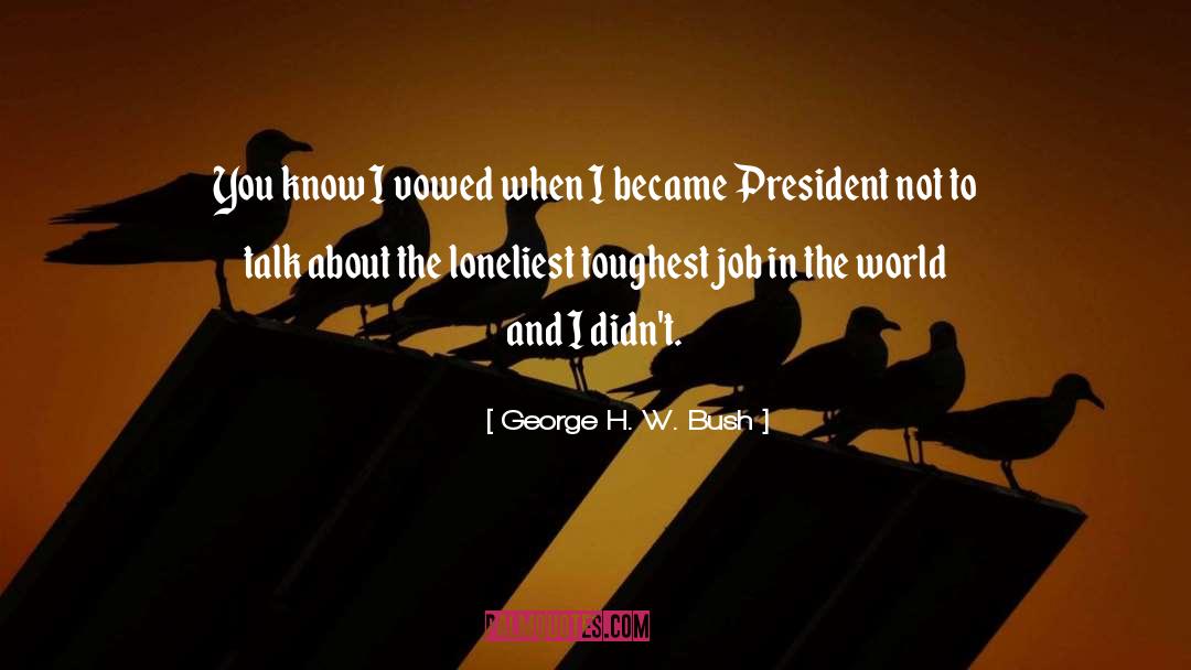 George H. W. Bush Quotes: You know I vowed when