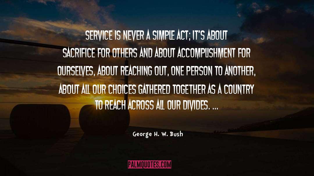 George H. W. Bush Quotes: Service is never a simple