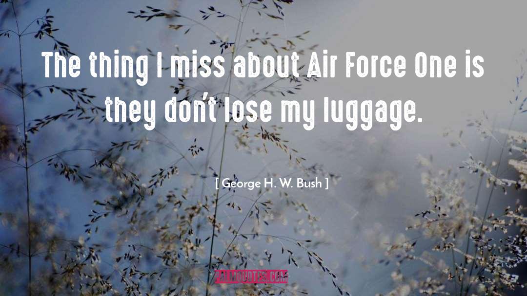George H. W. Bush Quotes: The thing I miss about