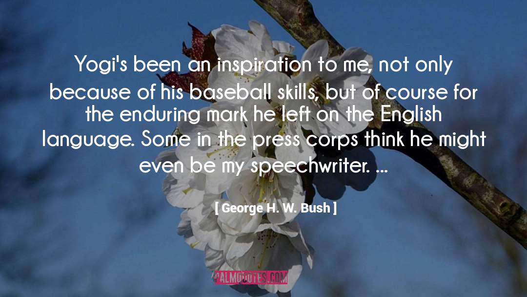 George H. W. Bush Quotes: Yogi's been an inspiration to