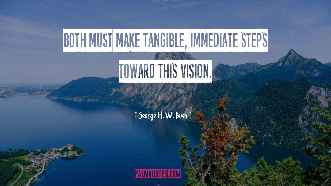 George H. W. Bush Quotes: Both must make tangible, immediate