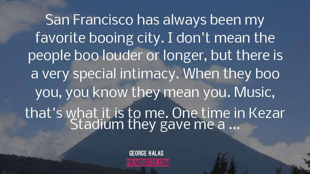 George Halas Quotes: San Francisco has always been