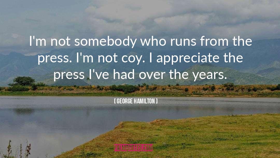 George Hamilton Quotes: I'm not somebody who runs