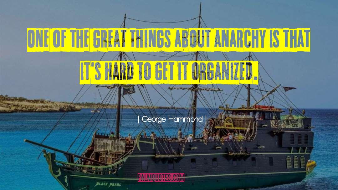 George Hammond Quotes: One of the great things