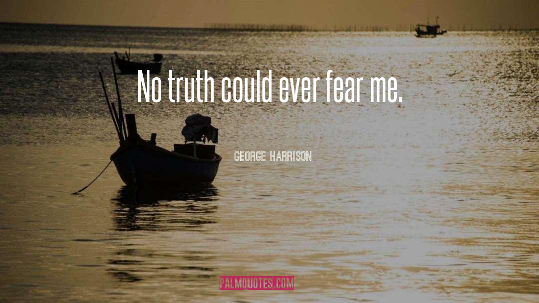 George Harrison Quotes: No truth could ever fear