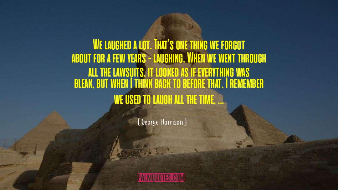 George Harrison Quotes: We laughed a lot. That's