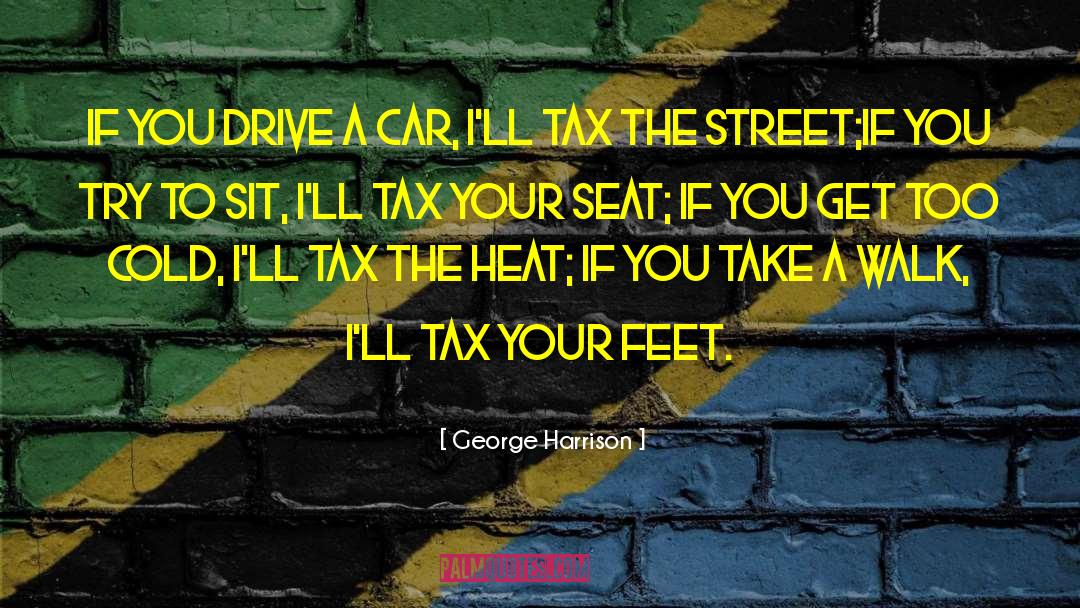 George Harrison Quotes: If you drive a car,