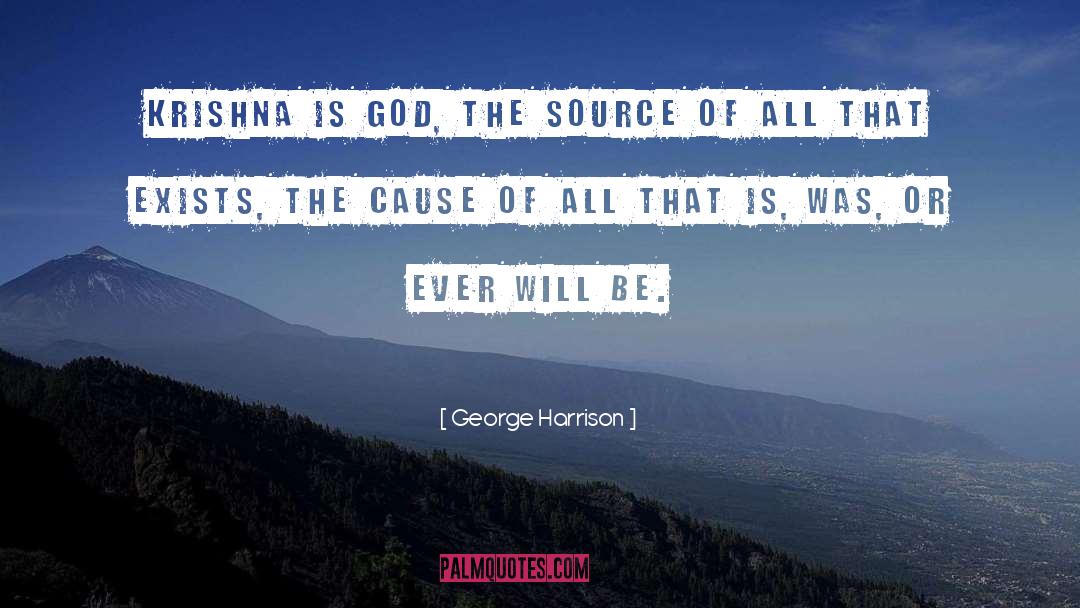 George Harrison Quotes: Krishna is God, the source