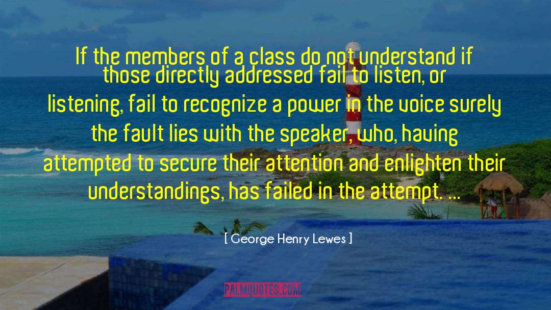George Henry Lewes Quotes: If the members of a
