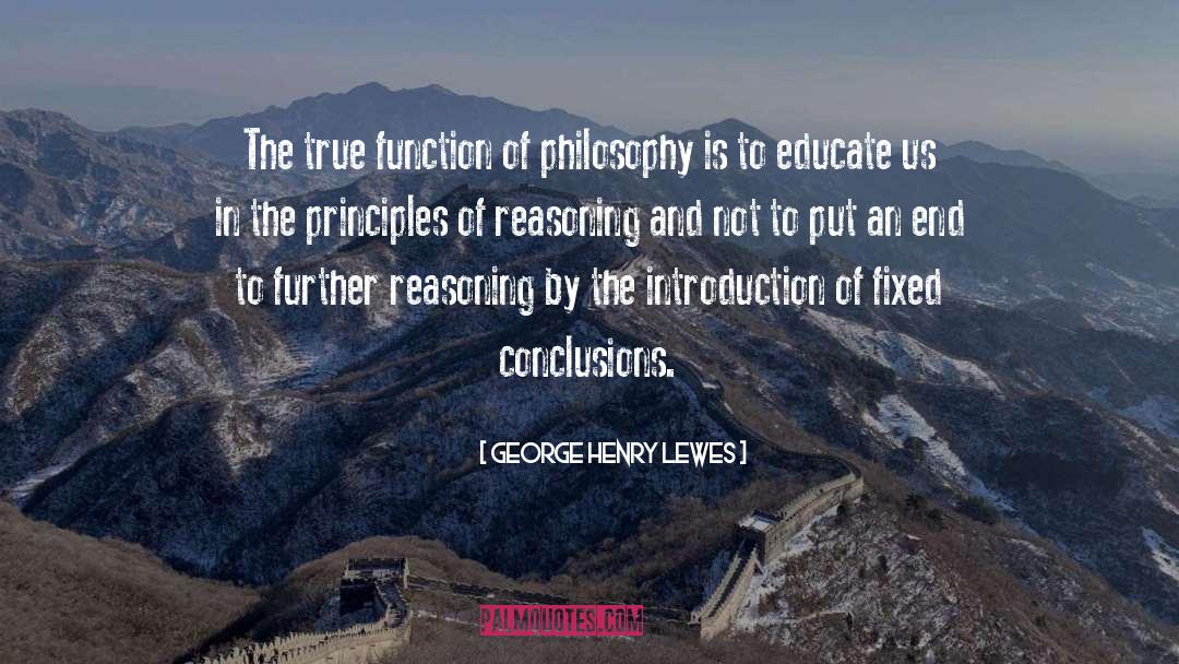 George Henry Lewes Quotes: The true function of philosophy