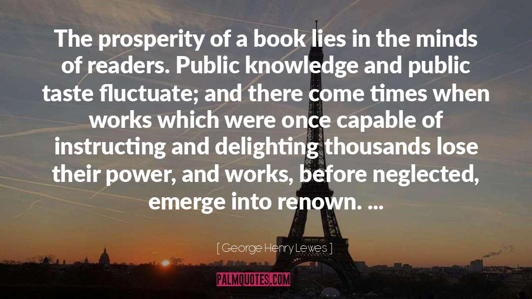 George Henry Lewes Quotes: The prosperity of a book