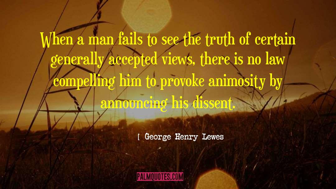 George Henry Lewes Quotes: When a man fails to