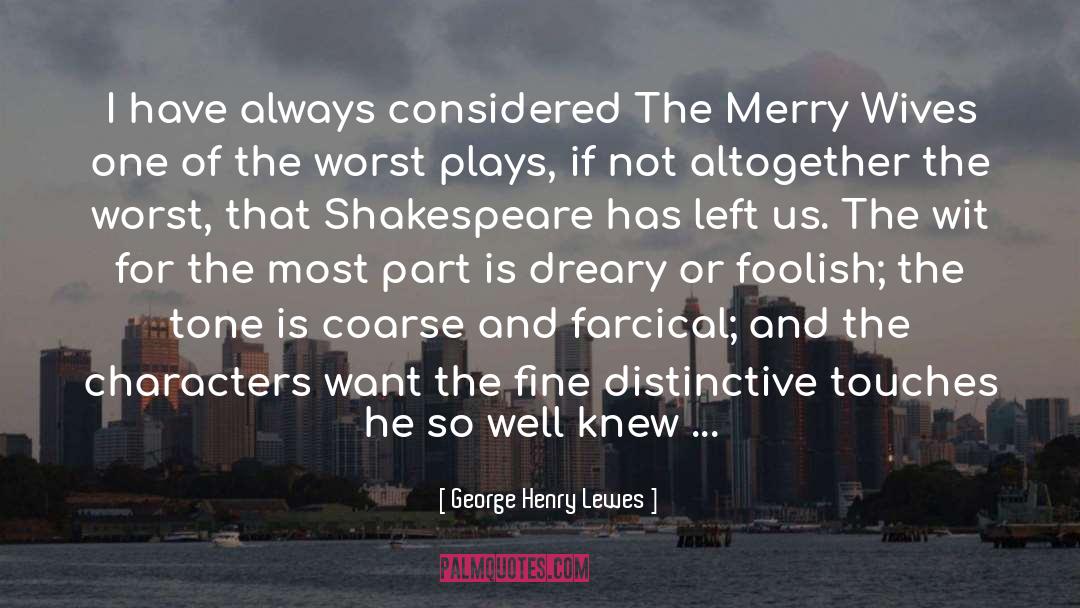 George Henry Lewes Quotes: I have always considered The