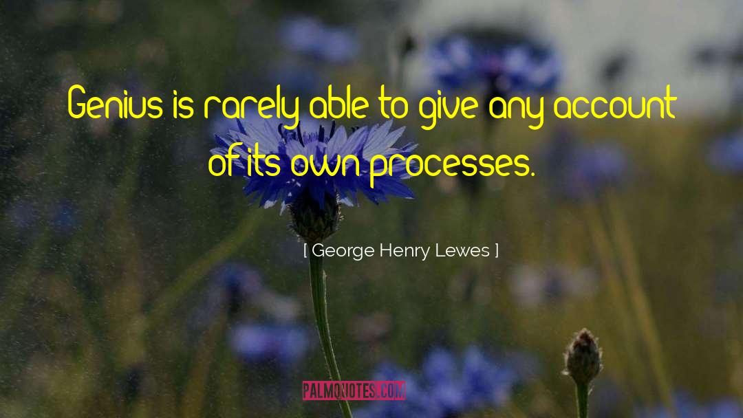 George Henry Lewes Quotes: Genius is rarely able to