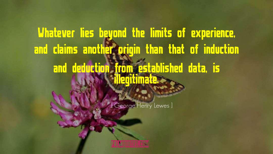 George Henry Lewes Quotes: Whatever lies beyond the limits