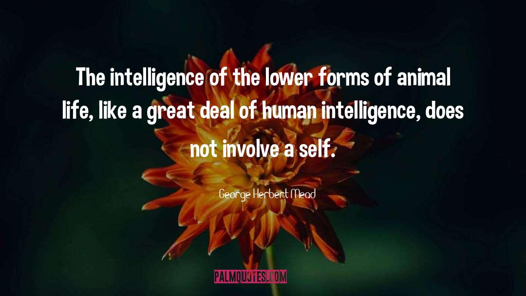 George Herbert Mead Quotes: The intelligence of the lower