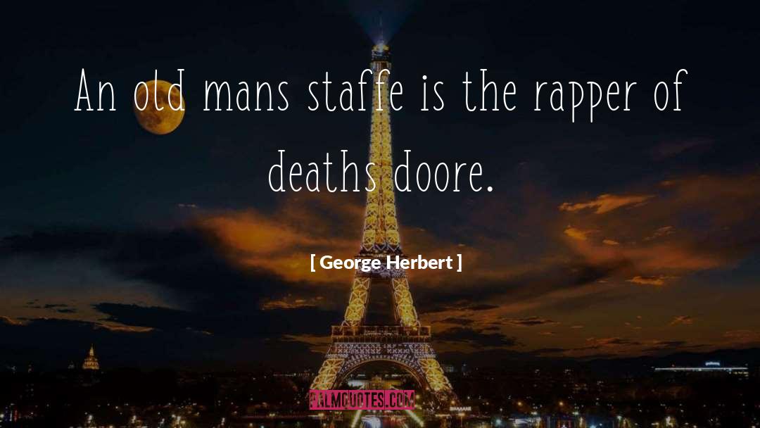 George Herbert Quotes: An old mans staffe is