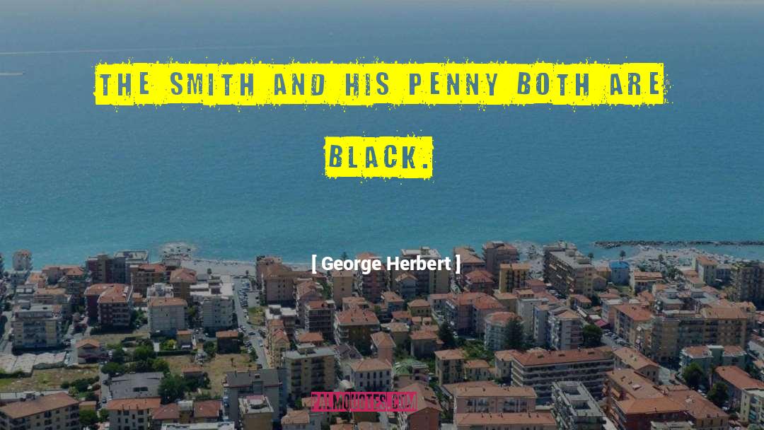 George Herbert Quotes: The smith and his penny